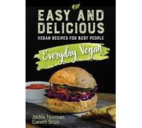Gareth Scurr Jackie Norman Easy and Delicious Everyday Vegan (Tascabile)