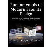 Gareth Thomas Fundamentals of Modern Satellite Design (Tascabile)