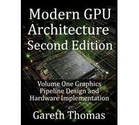 Gareth Thomas Modern GPU Architecture Second Edition (Tascabile)
