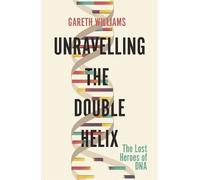 Gareth Williams Unravelling the Double Helix (Tascabile)