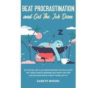 Gareth Woods Beat Procrastination and Get The Job Done (Copertina rigida)