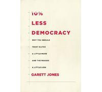 Garett Jones 10% Less Democracy (Copertina rigida)