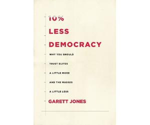 Garett Jones 10% Less Democracy (Copertina rigida)