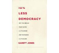 Garett Jones 10% Less Democracy (Tascabile)