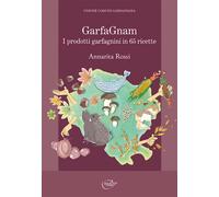 Garfagnam. I prodotti garfagnani in 65 ricette - Rossi Annarita