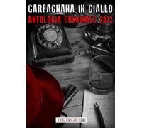 Garfagnana in Giallo Barga Noir. Antologia Criminale 2022 - [Tra le righe libri]