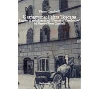 Garfagnana: l’altra Toscana. Raccolta di articoli usciti sul «Giornale di Castelnuovo»