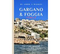 Gargano & Foggia, Italy Travel Guide: Hidden Gems, Local Tips, and Must-See Spots in Puglia's Wild Heart