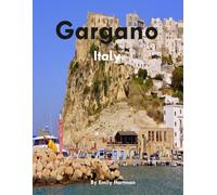 Gargano, Italy: A Beautiful Visual Journey for Travel and Photography Lovers