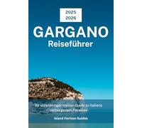 Gargano Reiseführer 2025-2026: Ihr vollständiger Insider-Guide zu Italiens verborgenem Paradies