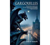 GARGOUILLES: Pierres le jour, esprits la nuit