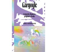 Gargoyle. Cronache di guerre, prigioni e rivolte - 2024 - Produzi