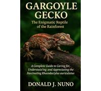 Gargoyle Gecko: The Enigmatic Reptile of the Rainforest: A Complete Guide to Caring for, Understanding, and Appreciating the Fascinating Rhacodactylus auriculatus