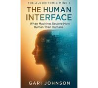 Gari Johnson The Human Interface (Tascabile) Algorithmic Mind