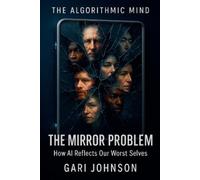 Gari Johnson The Mirror Problem (Tascabile) Algorithmic Mind