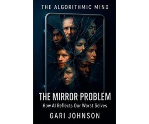Gari Johnson The Mirror Problem (Tascabile) Algorithmic Mind