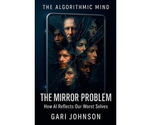 Gari Johnson The Mirror Problem (Tascabile) Algorithmic Mind