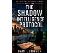 Gari Johnson The Shadow Intelligence Protocol (Tascabile)