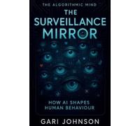 Gari Johnson The Surveillance Mirror (Tascabile) Algorithmic Mind