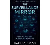 Gari Johnson The Surveillance Mirror (Tascabile) Algorithmic Mind