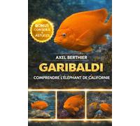 Garibaldi comprendre le poisson emblématique de Californie