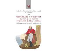Garibaldi e Caprera: da rifugio a centro propulsivo di idee e azioni. Riflessioni a 140 anni dalla morte