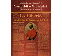 Garibaldi e gli alpini (racconti di bivacco) di Salvatore Pecoraro, 2021, Youcan