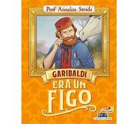 Garibaldi era un figo