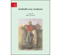 Garibaldi eroe moderno