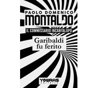 Garibaldi fu ferito. Il commissario Incantalupo