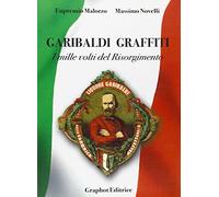Garibaldi graffiti. I mille volti del Risorgimento