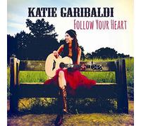 Garibaldi, Katie - Follow Your Heart