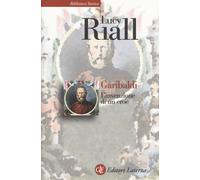 Garibaldi. L'invenzione di un eroe - Riall Lucy