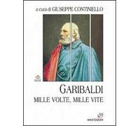Garibaldi. Mille volte, mille vite