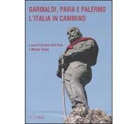 Garibaldi, Pavia e Palermo. L'Italia in cammino. Atti del convegno (Pavia, 23 ottobre 2007)