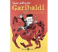Garibaldi. Resoconto veritiero delle sue valorose imprese, ad uso delle gi...