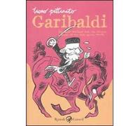 Garibaldi. Resoconto veritiero delle sue valorose imprese, ad uso delle giovini menti