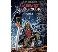 Garibaldi Risorgimento. Vol. 1