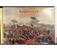 Garibaldi. Una vita a più immagini. Ediz. illustrata