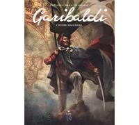 Garibaldi. Vol. 1: L' ultimo baluardo