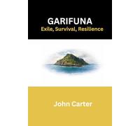 Garifuna: Exile, Survival, Resilience