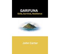 Garifuna: Exile, Survival, Resilience
