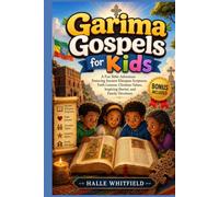 Garima Gospels for Kids: A Fun Bible Adventure Featuring Ancient Ethiopian Scriptures, Faith Lessons, Christian Values, Inspiring Stories, and Family Devotions