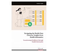 Garima Gujral Navigating the Health Data Universe (Tascabile)