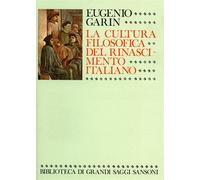 Garin,Eugenio. - La cultura filosofica del Rinascimento italiano. Ricerche e Doc