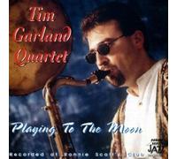 Garland,Tim Quartet - Playing to the Moon
