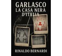 Garlasco, la Casa Nera d'Italia - Rinaldo Bernardi