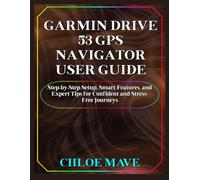 Garmin Drive 53 GPS Navigator User Guide: Step-by-Step Setup, Smart Features, and Expert Tips for Confident and Stress-Free Journeys