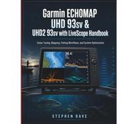 Garmin ECHOMAP UHD 93sv & UHD2 93sv with LiveScope Handbook: Sonar Tuning, Mapping, Fishing Workflows, and System Optimization