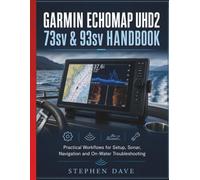 GARMIN ECHOMAP UHD2 73sv & 93sv HANDBOOK: Practical Workflows for Setup, Sonar, Navigation and On-Water Troubleshooting